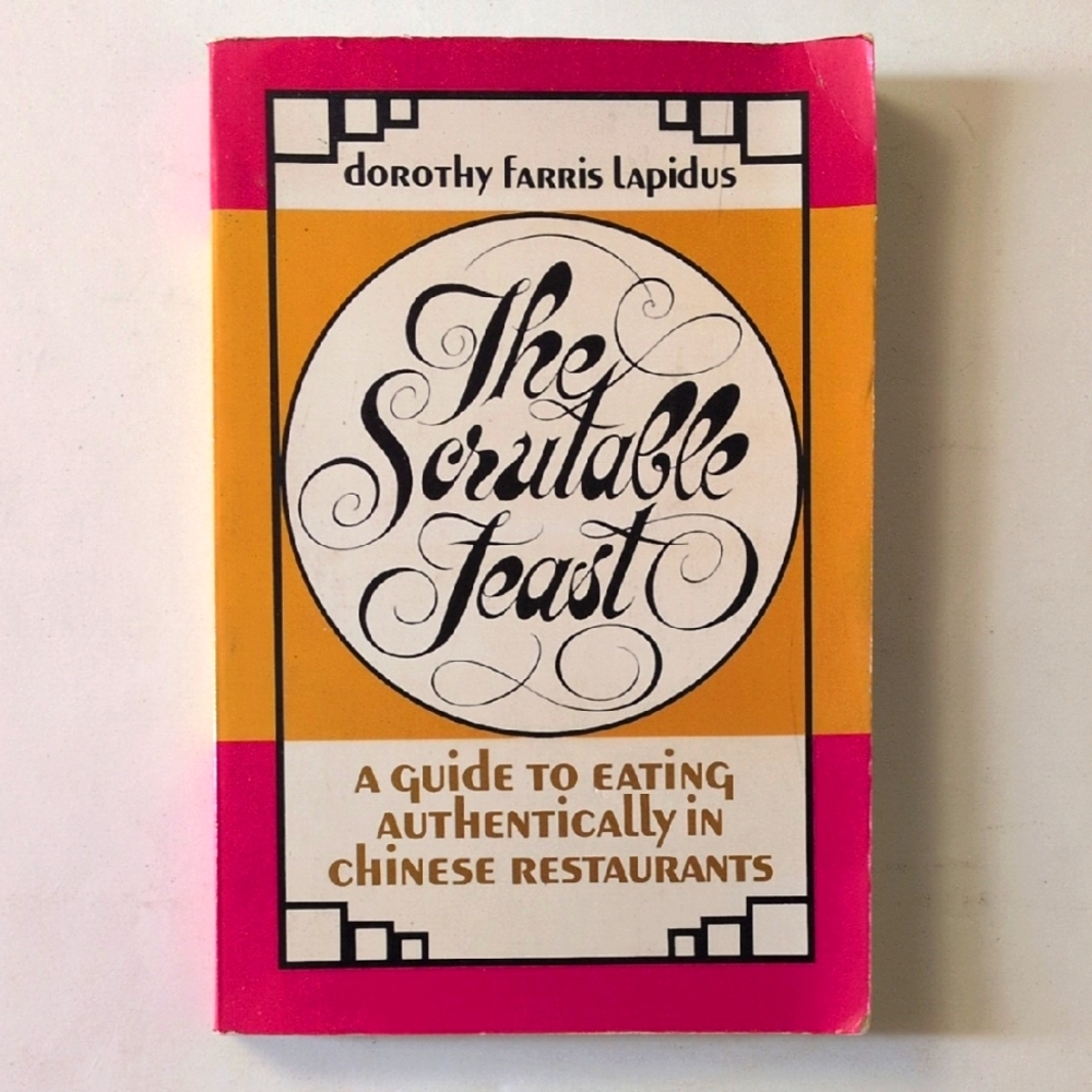 The Scrutable Feast: A Guide to Eating Authentically in Chinese Restaurants-1977